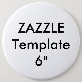 Custom Giant 6" Round Button Pin by ZazzleBlankTemplates at Zazzle