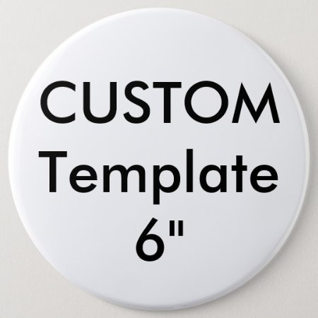 Custom Giant 6" Round Button Pin