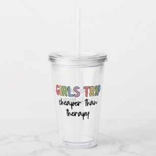 Custom Girls Trip Cheaper Than Therapy Girls Vacay Acrylic Tumbler