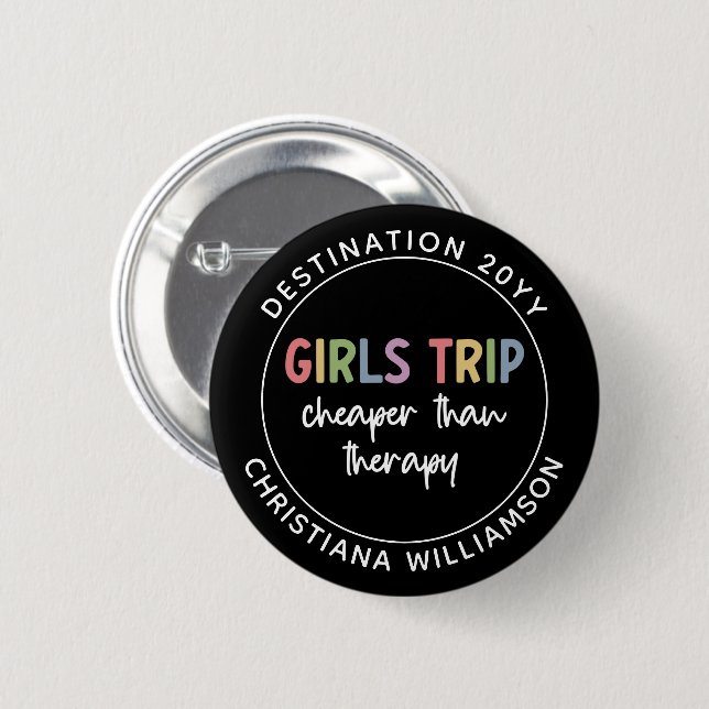 Custom Girls Trip Cheaper Than Therapy Girls Vacay Button (Front & Back)