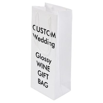 Custom Glossy Wine Gift Bag 4.75" X 13" by PersonaliseMyWedding at Zazzle