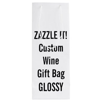 Custom Glossy Wine Gift Bag Blank Template by GoOnZazzleIt at Zazzle