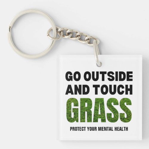 Custom GO OUTSIDE TOUCH GRASS Funny Humor Keychain