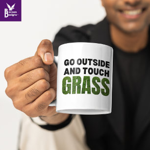 Custom GO OUTSIDE TOUCH GRASS Funny Humor Mug