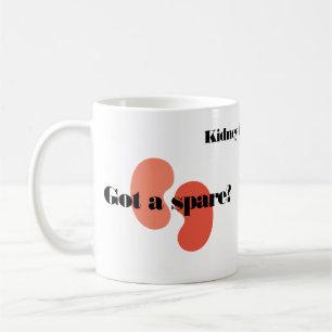 Custom Got a Spare Kidney Transplant Coffee Mug
