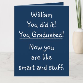 Custom Graduation Congratulations Funny Quote Big Card by iSmiledYou at Zazzle