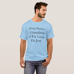 Custom Grandfather Of The Groom Du Jour Wedding T-Shirt