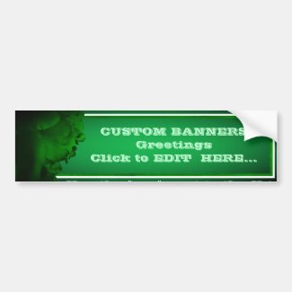 CUSTOM GREEN BANNERS MATCHING BUMPER STICKER