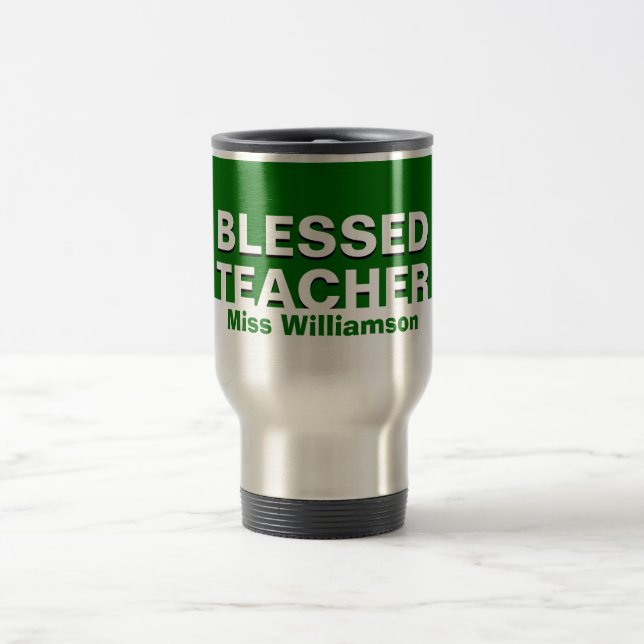 Custom Green BLESSED TEACHER Appreciation Travel Mug (Center)