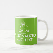 Custom green Keep Calm and your text coffeemug Coffee Mug