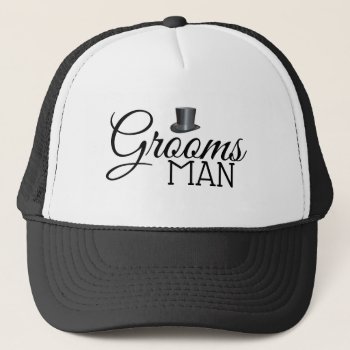 Custom Groomsman Top Hat Trucker Hat by visionsoflife at Zazzle