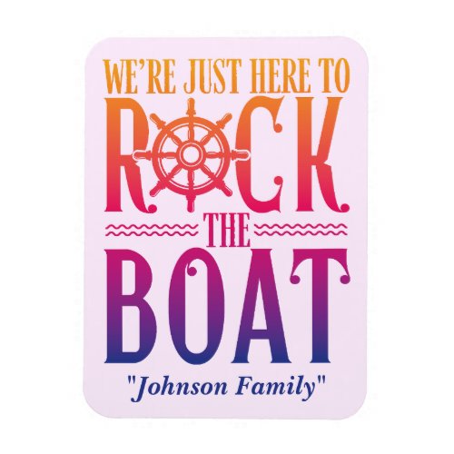 Custom Group Cruise Were Here to Rock The Boat Magnet