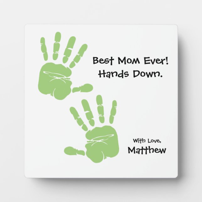 Custom handprint art Best Mom ever Hands down Plaque (Front)