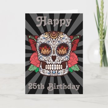 Custom Happy 25th Birthday Sugar Skull Card by TattooSugarSkulls at Zazzle