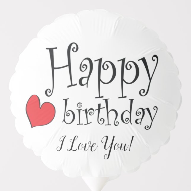 Custom Happy Birthday I Love You Balloon (Front)