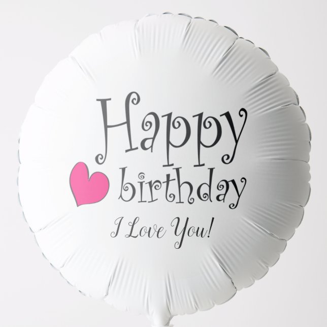 Custom Happy Birthday I Love You Balloon (Front)