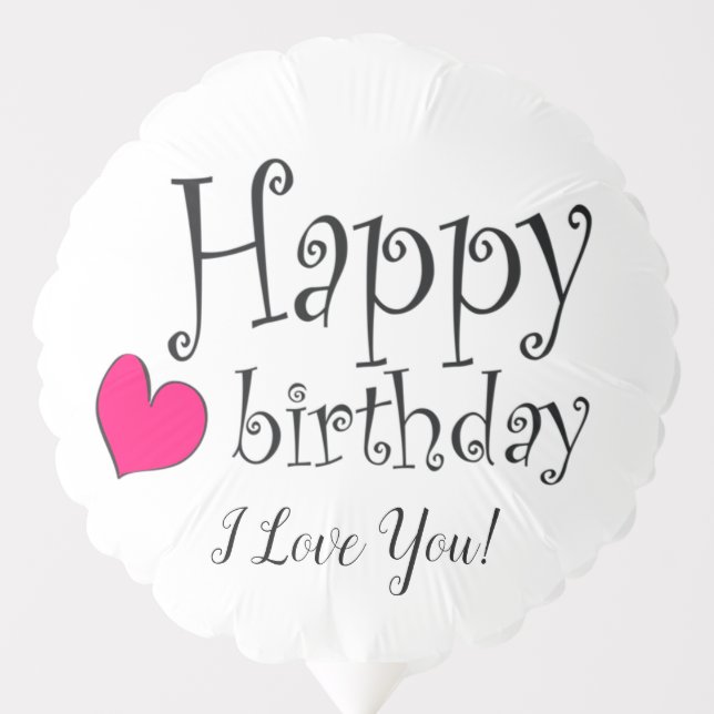 Custom Happy Birthday I Love You Balloon (Front)