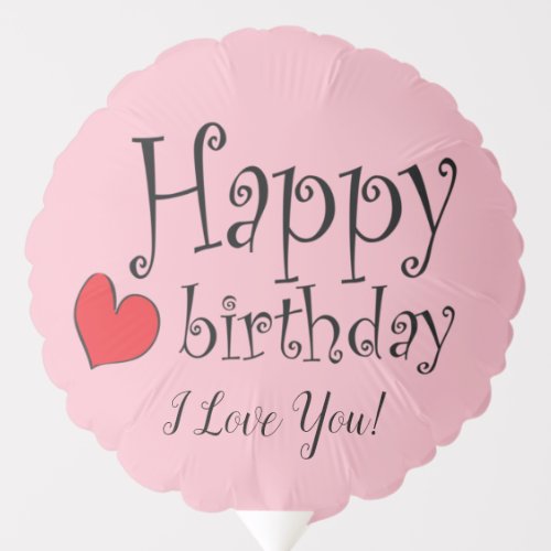 Custom Happy Birthday I Love You Pink Red Balloon