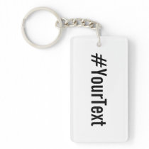 Custom Hashtag (Insert Your Text) Keychain Custom Hashtag (Insert Your Text) Keychain