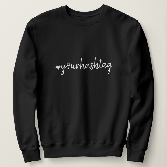 Custom Hashtag | Modern Minimalist Handwritten Sweatshirt (Design Front)