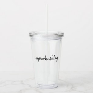 Custom Hashtag   Modern Minimalist Stylish Simple  Acrylic Tumbler