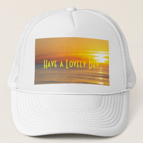 Custom Have a lovely day text White Color Trucker Hat