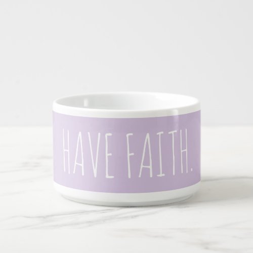 Custom Have Faith Encouragement Lilac Modern Bowl