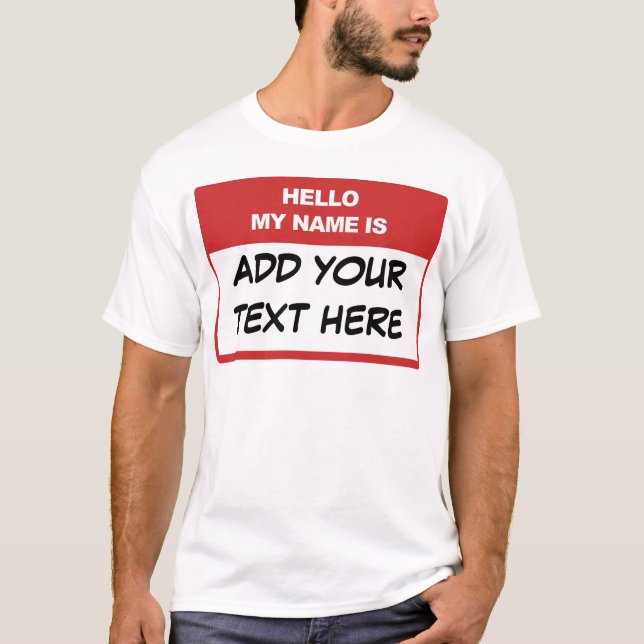 Custom Hello My Name is Here T-Shirt (Front)