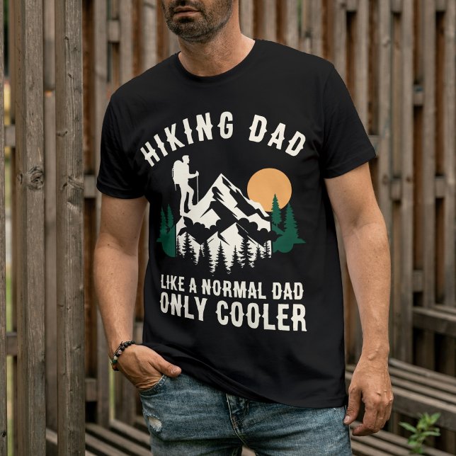 Custom Hiking Dad Like A Normal Dad Only Cooler T-Shirt (Creator Uploaded)