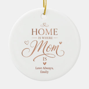 Custom Home Is Where Mom Is Rose Gold Typography Ceramic Ornament