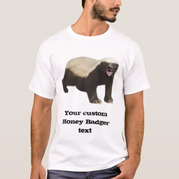 Custom Honey Badger T-shirt by CreativeStore at Zazzle