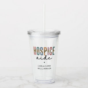 Custom Hospice Aide Hospice Nursing Hospice Care Acrylic Tumbler
