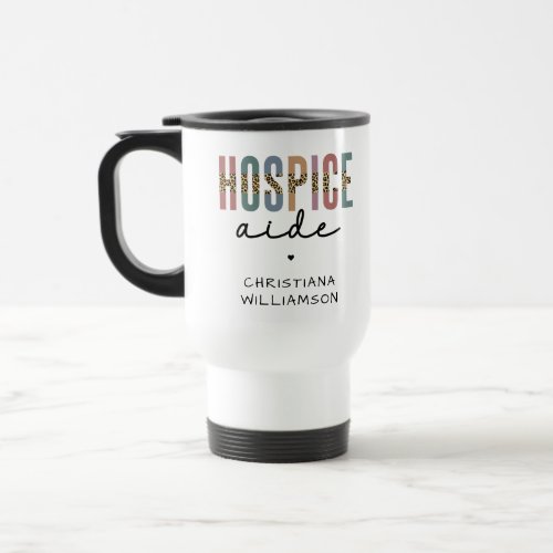 Custom Hospice Aide  Hospice Nursing Hospice Care Travel Mug