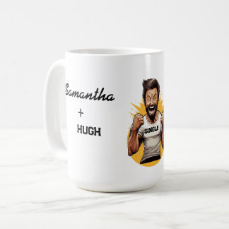 Custom Hugh single and ready to mingle Mug