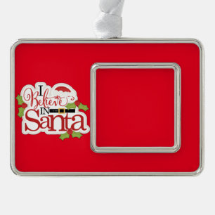 Custom I Believe In Santa Ornament