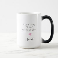 Custom I can't say I do without You Bridesmaid