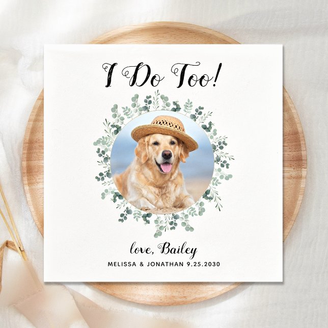 Custom I Do Too Eucalyptus Pet Photo Dog Wedding Napkins (Creator Uploaded)