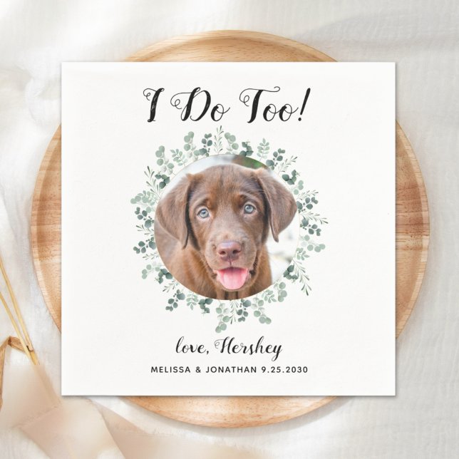 Custom I Do Too Greenery Pet Photo Dog Wedding Napkins (Creator Uploaded)