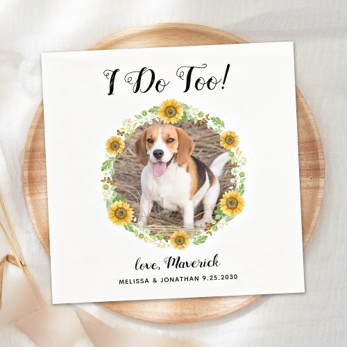 Custom I Do Too Sunflowers Pet Photo Dog Wedding Napkins