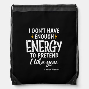 Custom I Don't Have Enough Energy Sarcastic Drawstring Bag