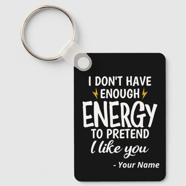 Custom I Don't Have Enough Energy Sarcastic Keychain (Front)