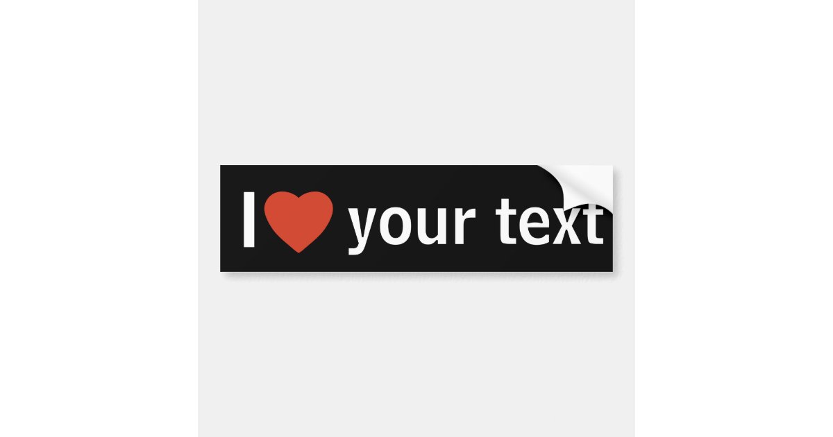 Custom I heart, I love Bumper Sticker Zazzle