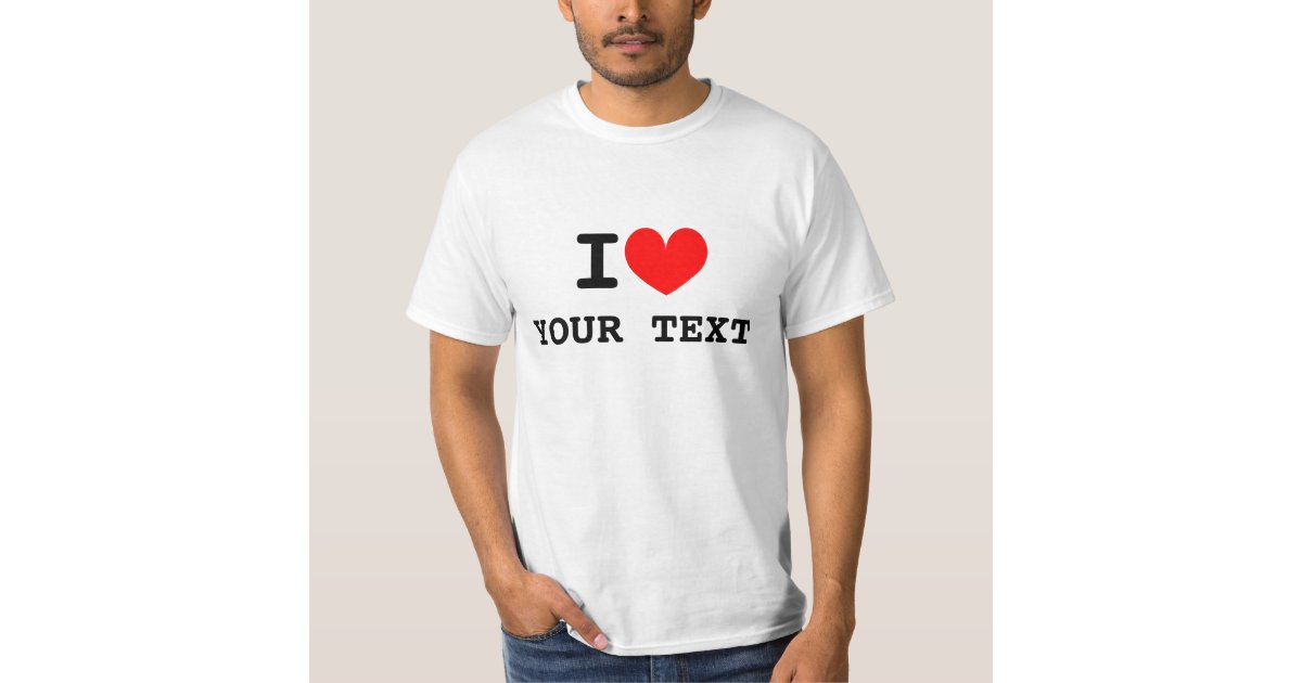 i heart text t shirts | Make your tee |
