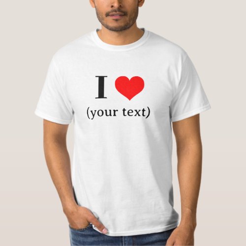 Custom I heart your text _  T_Shirt