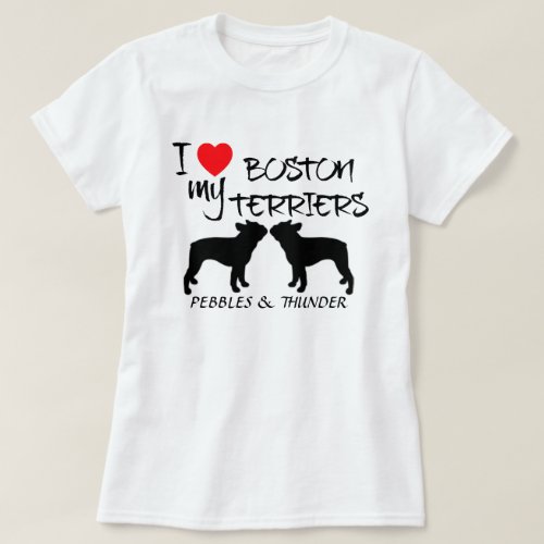 Custom I Love My Boston Terriers T_Shirt