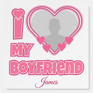 Custom I Love My Boyfriend – Add Photo & Name Foam Board