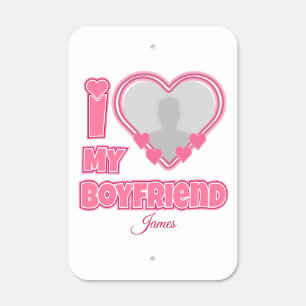 Custom I Love My Boyfriend – Add Photo & Name Metal Sign