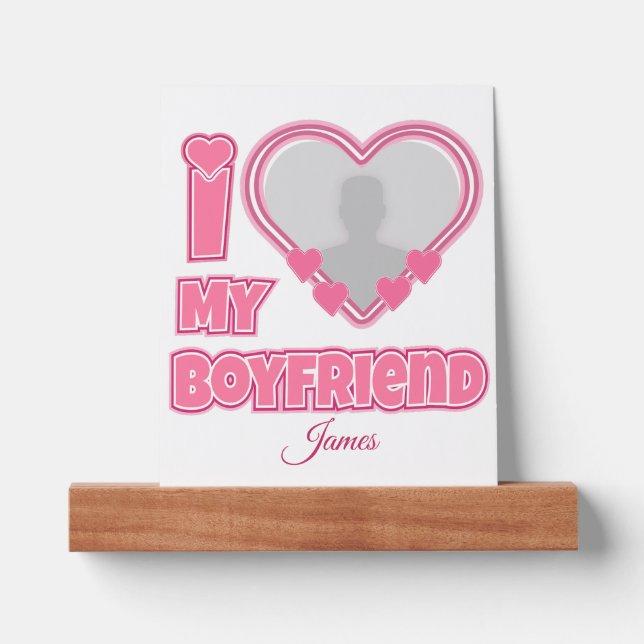Custom I Love My Boyfriend – Add Photo & Name Picture Ledge (Front)