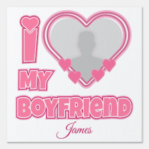 Custom I Love My Boyfriend – Add Photo & Name Sign