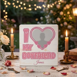 Custom I Love My Boyfriend – Add Photo & Name Wooden Box Sign